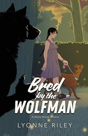 Bred by the Wolfman: A Steamy Monster Romance by Lyonne Riley 9781917032858