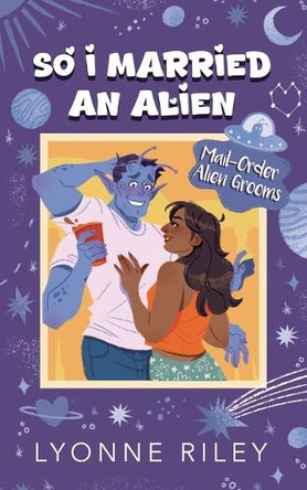 So I Married an Alien by Lyonne Riley 9781917032902