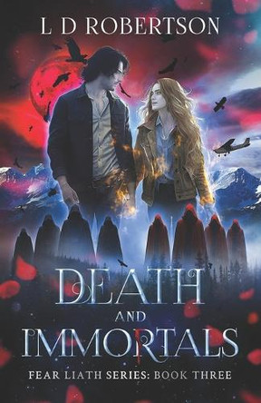 Death and Immortals: Fear Liath Series: Book Three by L D Robertson 9781919266527