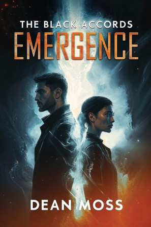 The Black Accords: Emergence - A Sci-Fi Thriller by Dean Moss 9781919268811