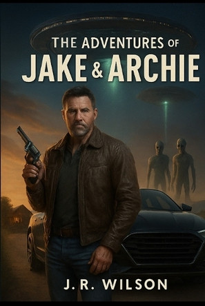 The Adventures of Jake & Archie by J R Wilson 9798993580906