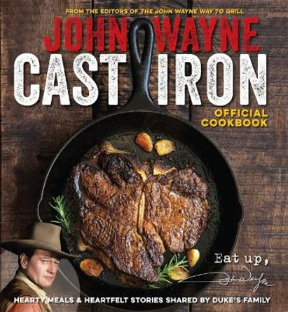The Official John Wayne Cast Iron Cookbook by Media Lab Books