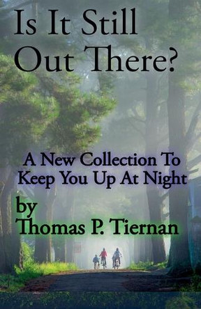 Is It Still Out There? by Thomas P Tiernan 9798231629619