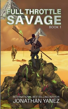 Full Throttle Savage by Jonathan Yanez 9798231655687