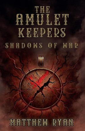 The Amulet Keepers: Shadows of War by Matthew Ryan 9798231853465