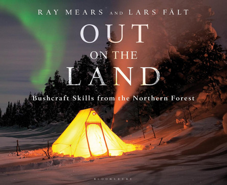 Out on the Land: Bushcraft Skills from the Northern Forest by Ray Mears 9781472924988