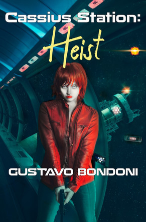 Cassius Station: Heist by Gustavo Bondoni 9781911486954