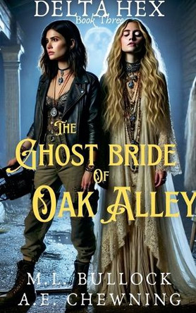 The Ghost Bride of Oak Alley by M L Bullock 9798231905720