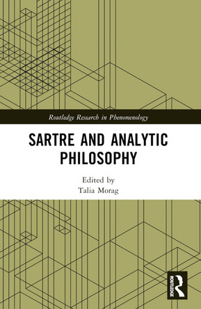 Sartre and Analytic Philosophy by Talia Morag (Australian Catholic University) 9781032626215