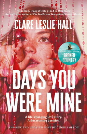 Days You Were Mine: The emotional, gripping family drama about secrets and jealousy from the Reese's Book Club author of Broken Country by Clare Leslie Hall 9781399825542