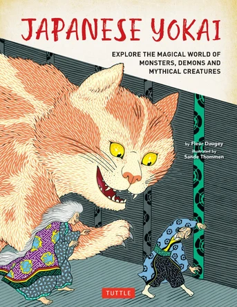 Japanese Yokai: Explore a Mythical World of Monsters, Demons and Magical Creatures by Fleur Daugey 9784805318911