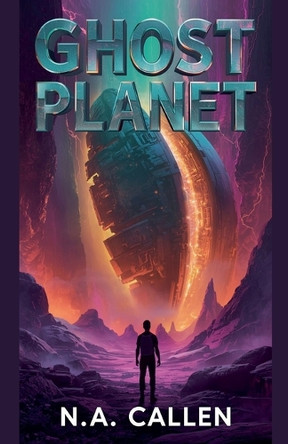 Ghost Planet by N A Callen 9798232154578