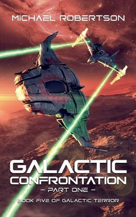 Galactic Confrontation - Part One by Michael Robertson 9798232339685