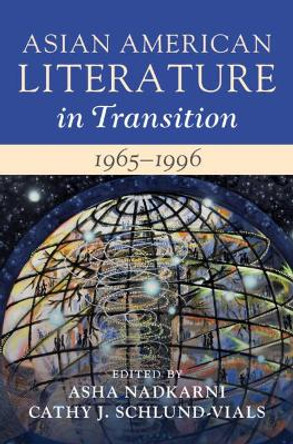 Asian American Literature in Transition, 1965-1996: Volume 3 by Asha Nadkarni