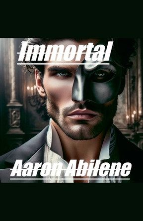 Immortal by Aaron Abilene 9798232388928
