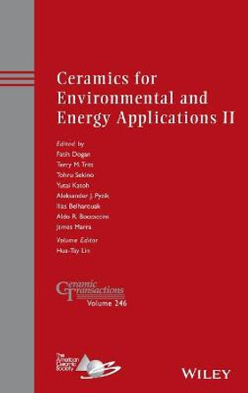 Ceramics for Environmental and Energy Applications II by Fatih Dogan