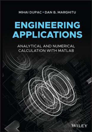 Engineering Applications: Analytical and Numerical Calculation with MATLAB by Mihai Dupac