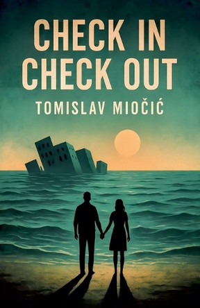 Check in check out by Tomislav Miočic 9798232526634