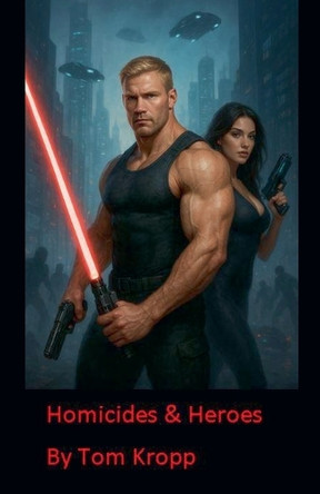 Homicides & Heroes by Tom Kropp 9798232867850
