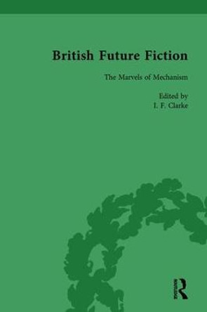 British Future Fiction, 1700-1914, Volume 3 by I. F. Clarke