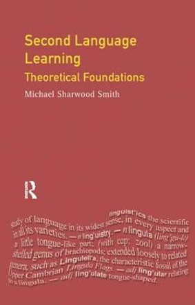 Second Language Learning: Theoretical Foundations by Michael Sharwood Smith