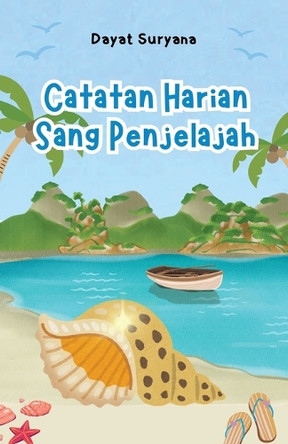 Catatan Harian Sang Penjelajah by Dayat Suryana 9798233559983