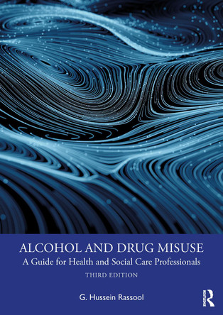 Alcohol and Drug Misuse: A Guide for Health and Social Care Professionals by G. Hussein Rassool 9781032598697