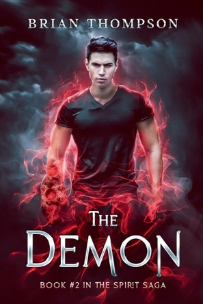 The Demon: Book #2 in the Spirit Saga by Brian Thompson 9798349540509