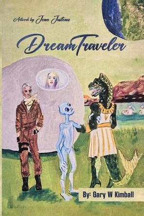 Dream Traveler by Gary W Kimball 9798349562877