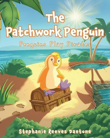 The Patchwork Penguin: Penguins Play Pirates by Stephanie Reeves Dantone 9798822952782