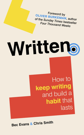 Written: How to Keep Writing and Build a Habit That Lasts by Bec Evans 9781785789038