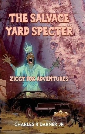 The Salvage Yard Specter by Charles R Darner, Jr 9798869366603