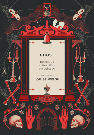Ghost: 100 Stories to Read with the Lights On by Louise Welsh 9781035920327