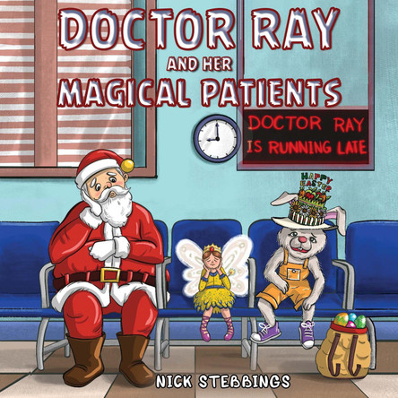 Doctor Ray And Her Magical Patients by Nick Stebbings 9781787883703