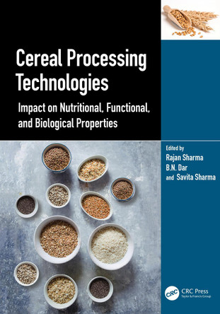 Cereal Processing Technologies: Impact on Nutritional, Functional, and Biological Properties by Rajan Sharma (Punjab Agricultural University, India) 9781032150338
