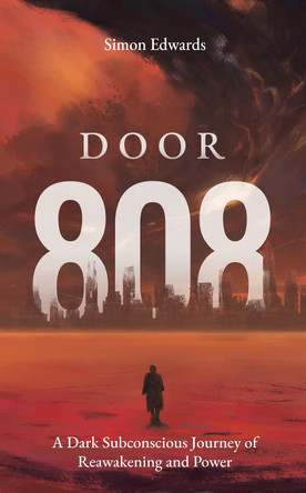 Door 808: A Dark Subconscious Journey of Reawakening and Power by Simon Edwards 9781036931674