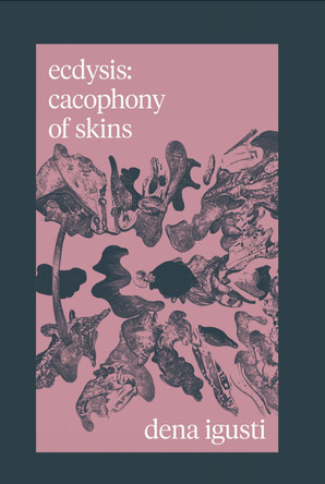 ecdysis: cacophony of skins by Dena Igusti 9781068495106