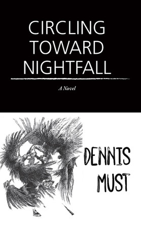 Circling Toward Nightfall by Dennis Must 9781636282862