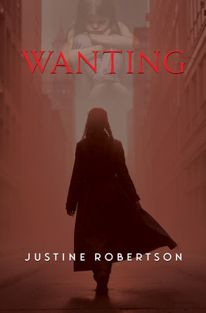 Wanting by Justine Robertson 9781837947898
