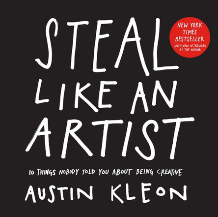 Steal Like an Artist: 10 Things Nobody Told You about Being Creative by Austin Kleon 9780761169253