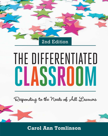 The Differentiated Classroom: Responding to the Needs of All Learners, 2nd Edition by Dr Carol Ann Tomlinson 9781416618607