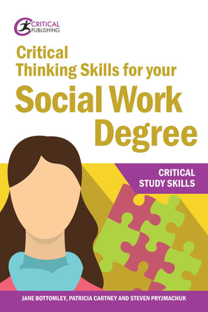 Critical Thinking Skills for your Social Work Degree by Jane Bottomley 9781912508655