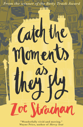 Catch the Moments as They Fly by Zoe Strachan 9798987718162