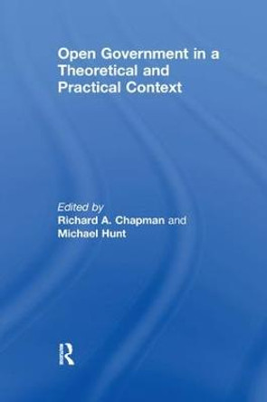 Open Government in a Theoretical and Practical Context by Prof. Richard A. Chapman