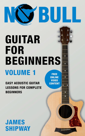 Guitar for Beginners, Volume 1: Easy Acoustic Guitar Lessons for Complete Beginners by James Shipway 9781914453724