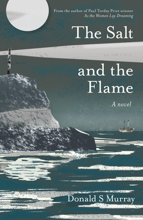 The Salt and the Flame by Donald S Murray 9781915089892