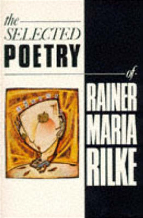 The Selected Poetry of Rainer Maria Rilke by Rainer Rilke 9781447266846