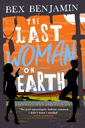The Last Woman on Earth by Bex Benjamin 9781068269806