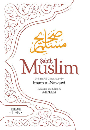 Sahih Muslim (Volume 10): With the Full Commentary by Imam Nawawi by Imam Abul-Husain Muslim 9780860379423