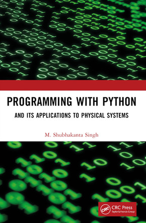Programming with Python: And Its Applications to Physical Systems by M. Shubhakanta Singh 9781032591674